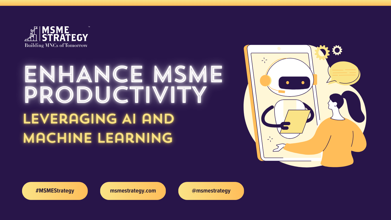 Leveraging AI and Machine Learning to Enhance MSME Productivity - MSME ...